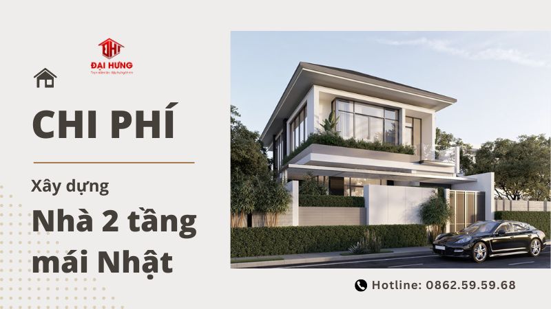 Chi phí xây dựng nhà 2 tầng mái Nhật