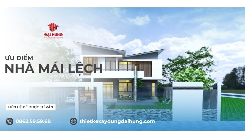 Ưu điểm của nhà mái lệch