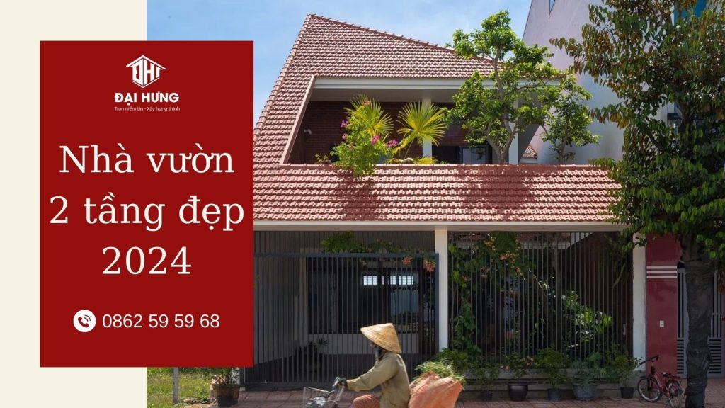 Thiết kế nhà vườn 2 tầng đẹp 2024